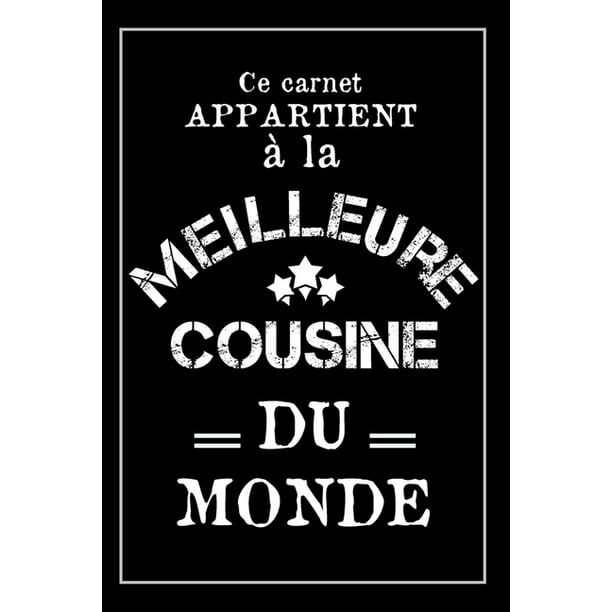 La Meilleure Cousine Du Monde Carnet De Notes Cadeau Idi Al Pour Sa Cousine Noi L Ou Anniversaire Paperback Walmart Com Walmart Com La Meilleure Cousine Du Monde Carnet De Notes Cadeau Idi Al Pour Sa Cousine Noi L Ou Anniversaire Paperback Walmart Com Walmart Com