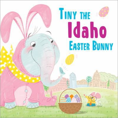 Pre-Owned Tiny the Idaho Easter Bunny (Hardcover) 149265924X 9781492659242