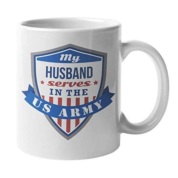 My Husband Serves In The US Army Proud Family Badge Design Coffee & Tea Gift Mug Cup For The Wife, Spouse, Girlfriend Or Fiancee Of A Military Man, Sergeant Major, Specialist, Officer & Chief (11oz)