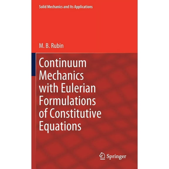 Solid Mechanics and Its Applications Continuum Mechanics with Eulerian Formulations of Constitutive Equations, Book 265, (Hardcover)
