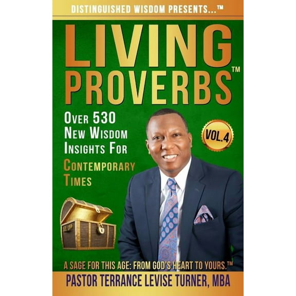 Living Proverbs Distinguished Wisdom Presents . . . "Living Proverbs"-Vol. 4: Over 530 New Wisdom Insights For Contemporary Ti, Book VOL.4, (Paperback)