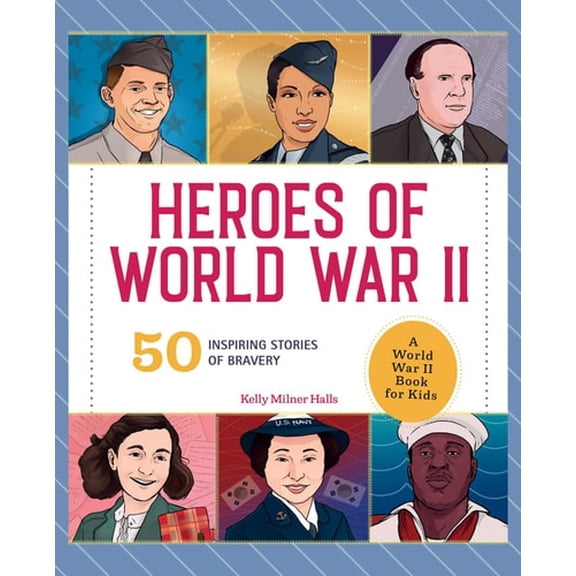 Pre-Owned Heroes of World War II: A World War II Book for Kids: 50 Inspiring Stories of Bravery (Hardcover) 1638786372 9781638786375