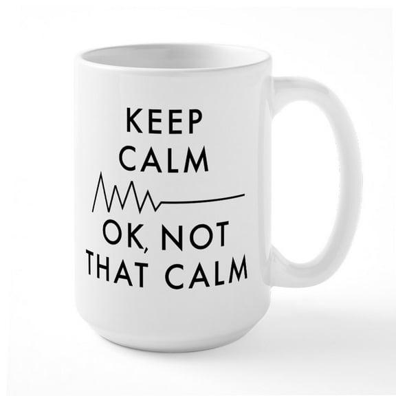 CafePress - Keep Calm Okay Not That C - 15 oz Ceramic Large White Novelty Mug