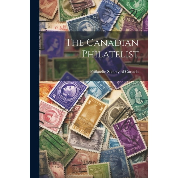 The Canadian Philatelist, (Paperback)