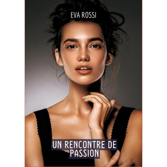 Une Rencontre de Passion: Histoires Ãrotiques Hard pour Adultes, (Paperback)