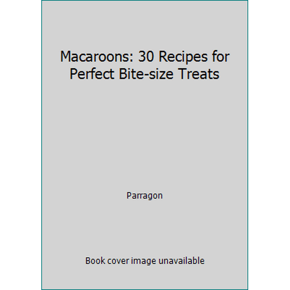 Pre-Owned Macaroons: 30 Recipes for Perfect Bite-size Treats (Hardcover) 1445422069 9781445422060