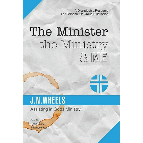 The Minister the Ministry Me: Assisting in Gods Ministry Hardcover 1973637146 9781973637141 J.N. Wheels