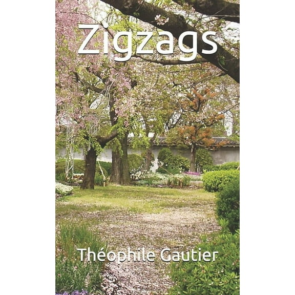 Zigzags French Edition Paperback 1671035631 9781671035638 Thophile Gautier