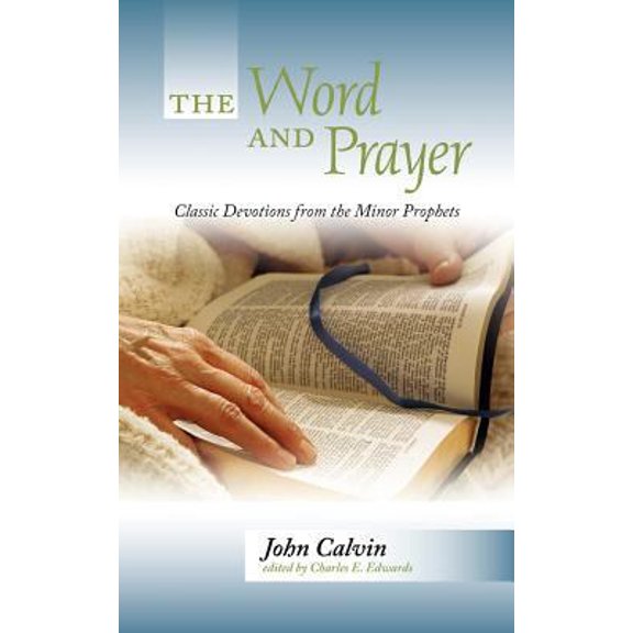 Pre-Owned The Word and Prayer: Classic Devotions from the Minor Prophets (Paperback) 1932474692 9781932474695