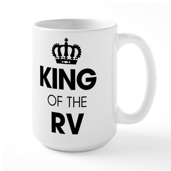 CafePress - King Of The RV - 15 oz Ceramic Large White Novelty Mug