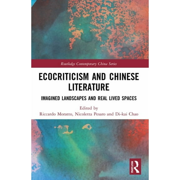 Routledge Contemporary China Ecocriticism and Chinese Literature: Imagined Landscapes and Real Lived Spaces, (Paperback)