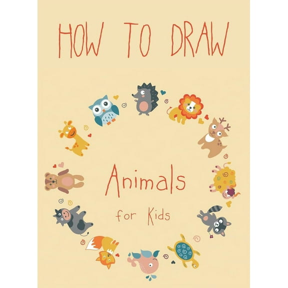 How to Draw Animals for Kids: Easy Techniques and Step-by-Step Drawings for Kids (Hardcover)