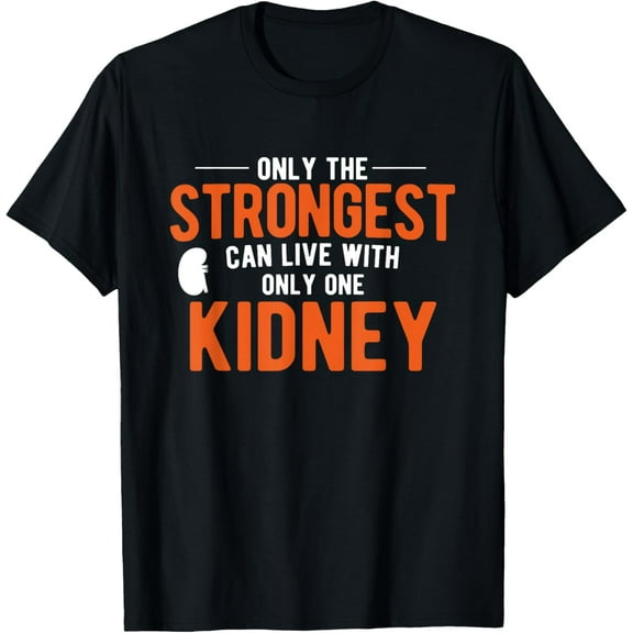 men and women can wear,Only The Strongest Can Live With Kidney Cancer Awareness T-Shirt