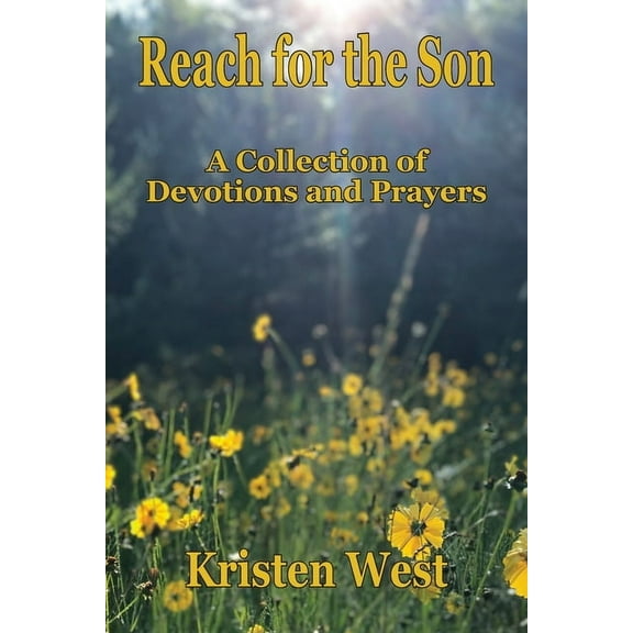 Reach for the Son: A Collection of Devotions & Prayers, (Paperback)