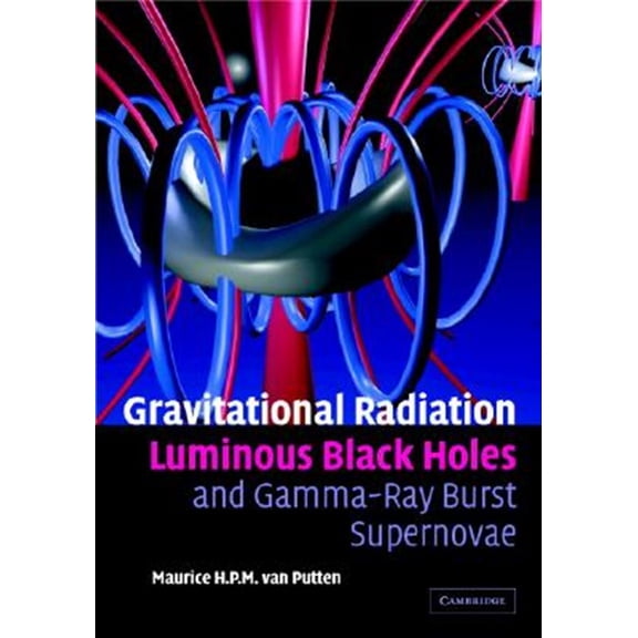Pre-Owned Gravitational Radiation, Luminous Black Holes and Gamma-Ray Burst Supernovae, (Hardcover)