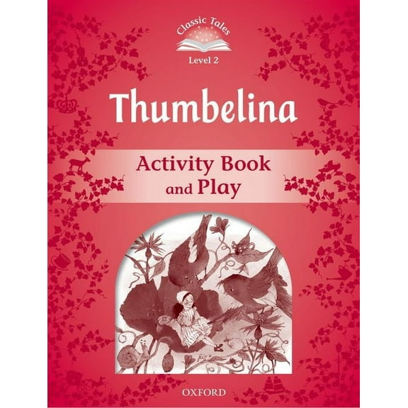 Classic Tales Second Edition Level 2: Thumbelina Activity Book, (Paperback)