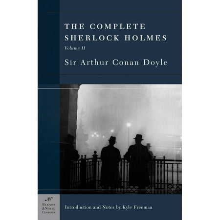 The Complete Sherlock Holmes, Volume II (Barnes & Noble Classics (Best Sherlock Holmes Series)