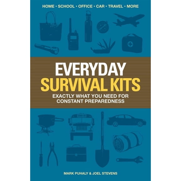 Everyday Survival Kits: Exactly What You Need for Constant Preparedness (Paperback)