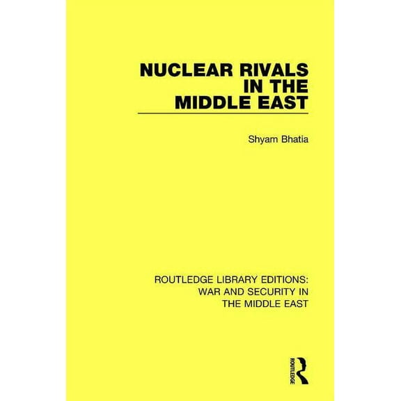 Routledge Library Editions: War and Secu Nuclear Rivals in the Middle East, Book 7, (Paperback)