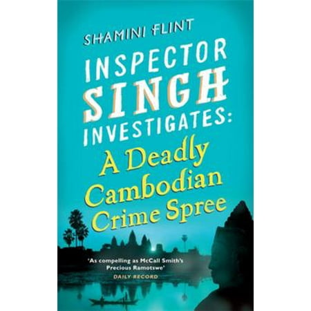 A Deadly Cambodian Crime Spree : Inspector Singh Investigates Series: Book