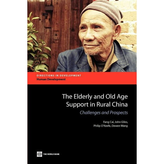 Directions in Development - Human Develo The Elderly and Old Age Support in Rural China, (Paperback)