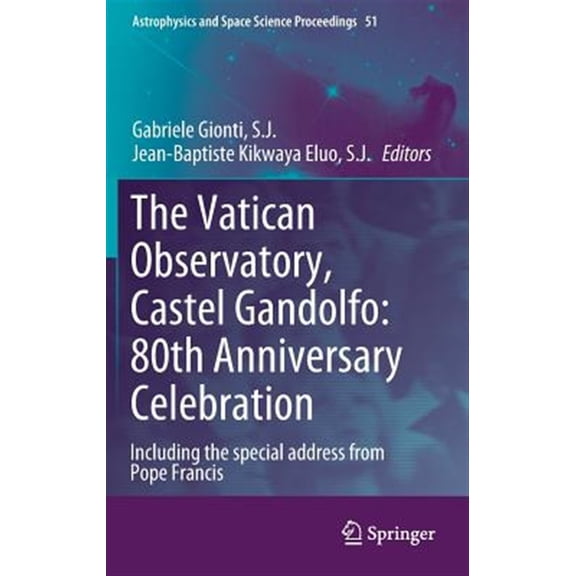 Pre-Owned Astrophysics and Space Science Proceedin The Vatican Observatory, Castel Gandolfo: 80th Anniversary Celebration, Book 51, (Hardcover)