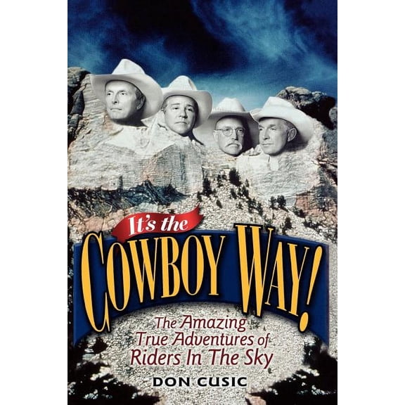 It's the Cowboy Way!: The Amazing True Adventures of Riders in the Sky, (Paperback)