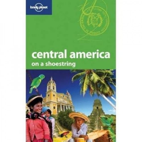 Central America on a Shoestring (Lonely Planet Shoestring Guide)