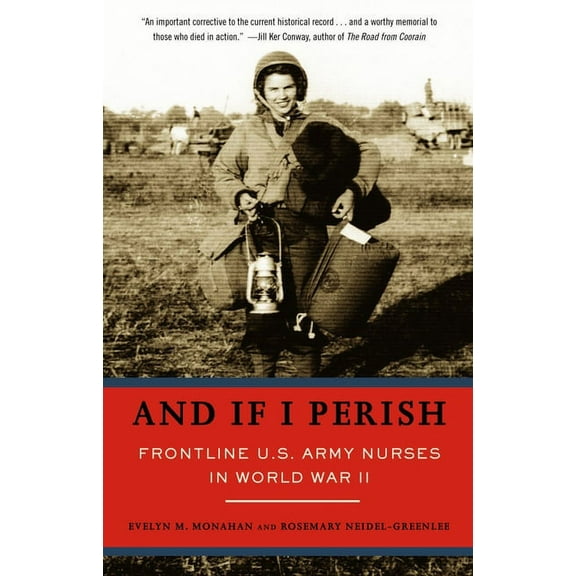 And If I Perish: Frontline U.S. Army Nurses in World War II, (Paperback)
