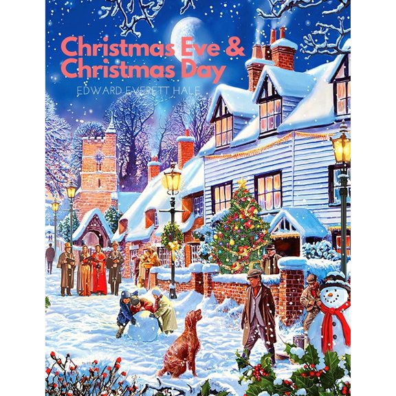 Christmas Eve and Christmas Day: A Collection of Christmas Stories: A Christmas Story, (Paperback)