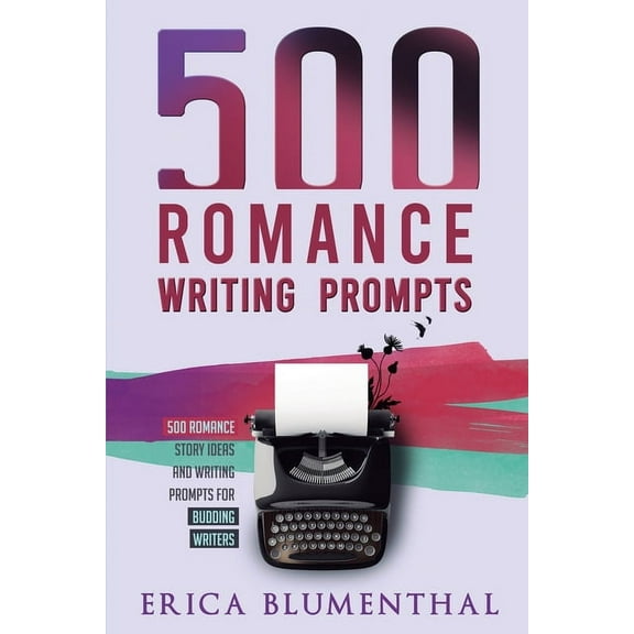 500 Romance Writing Prompts: Romance Story Ideas and Writing Prompts for Budding Writers, (Paperback)