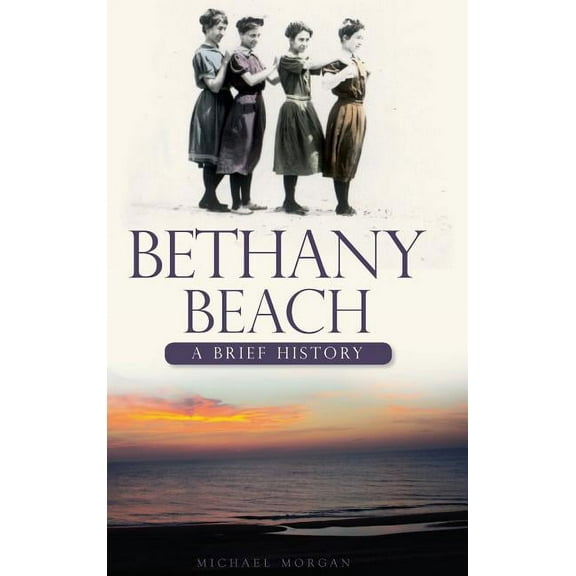 Bethany Beach: A Brief History (Hardcover)