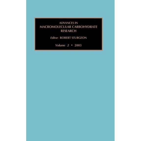 Advances in Macromolecular Carbohydrate  Advances in Macromolecular Carbohydrate Research: Volume 2, Book 2, (Hardcover)