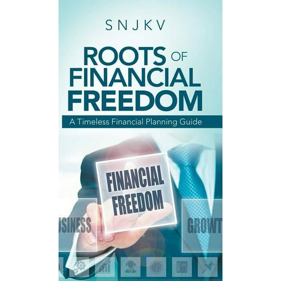 Roots of Financial Freedom: A Timeless Financial Planning Guide (Hardcover)