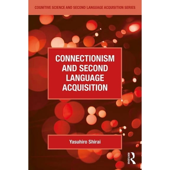 Cognitive Science and Second Language Ac Connectionism and Second Language Acquisition, (Paperback)