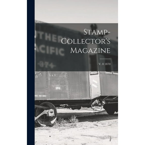 Stamp-collector's Magazine; v. 8 1870, (Hardcover)