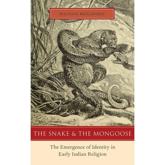 Snake and the Mongoose: The Emergence of Identity in Early Indian Religion, (Hardcover)