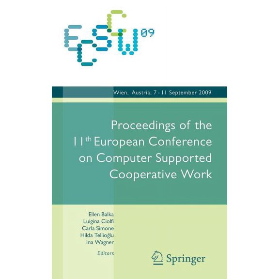 Ecscw 2009: Proceedings of the 11th European Conference on Computer Supported Cooperative Work, 7-11 September 2009, Vie, (Hardcover)