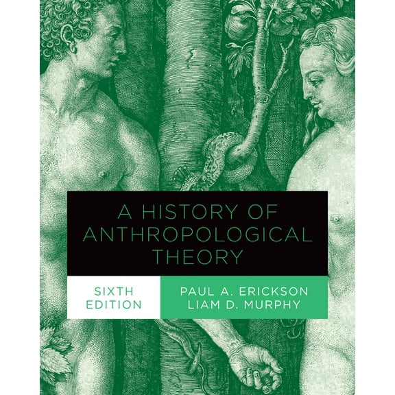 A History of Anthropological Theory, Sixth Edition, (Paperback)