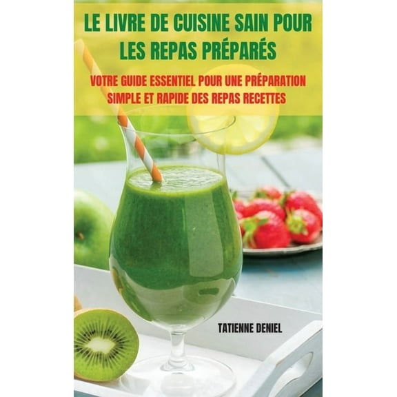 Le Livre de Cuisine Sain Pour Les Repas Préparés, (Hardcover)