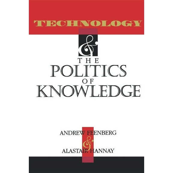Philosophy of Technology Technology and the Politics and Knowledge, (Paperback)