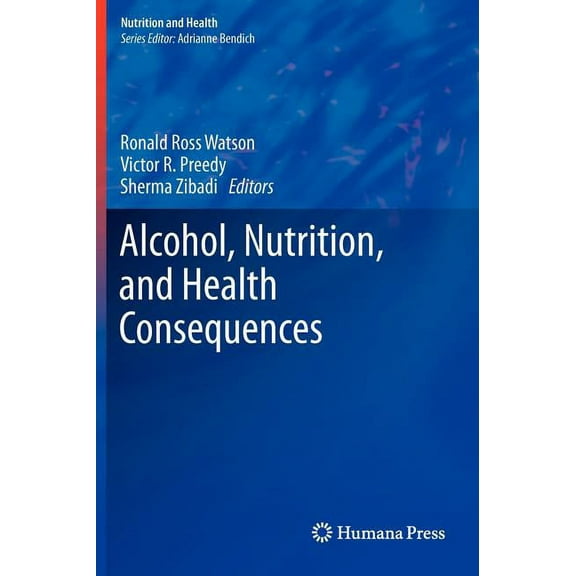 Nutrition and Health Alcohol, Nutrition, and Health Consequences, (Hardcover)