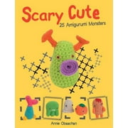 Scary Cute: 25 Amigurumi Monsters to Make [Paperback - Used]