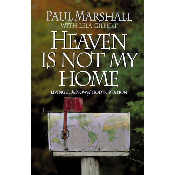 Heaven is Not My Home: Learning to Live in God's Creation, (Paperback)