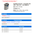 thumbnail image 2 of Headlight Connector - Compatible with 2000 - 2003, 2011 - 2013 BMW X5 2001 2002 2012, 2 of 2
