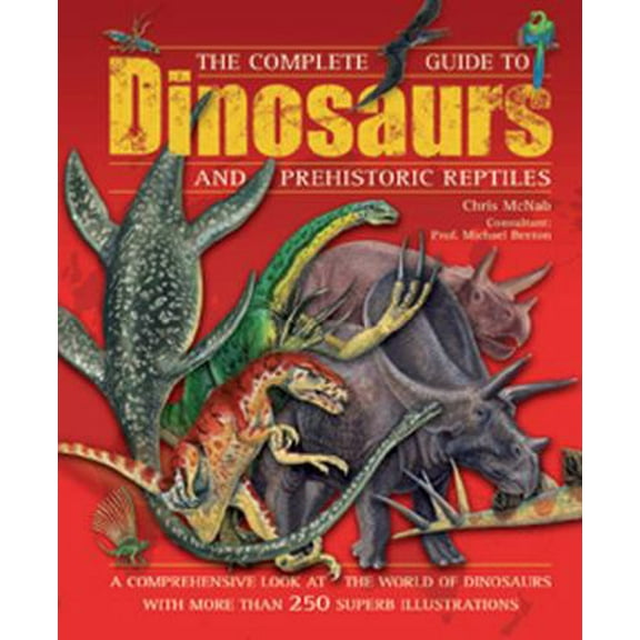Pre-Owned Complete Guide to Dinosaurs and Prehistoric Reptiles (Hardcover) 184566082X 9781845660826