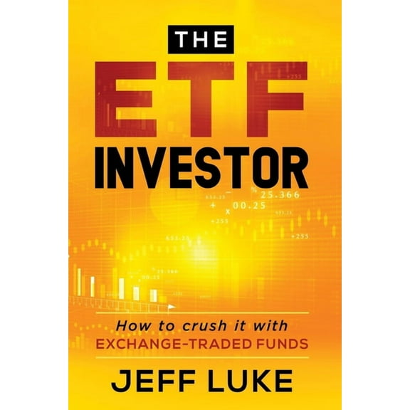 The ETF Investor: How to Crush It With Exchange-Traded Funds