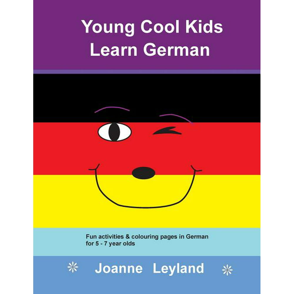 Young Cool Kids Learn German : Fun activities & colouring pages in