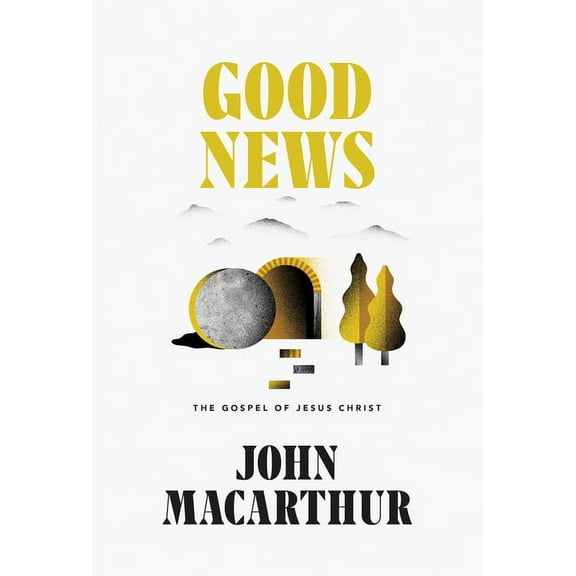 Good News : The Gospel of Jesus Christ (Hardcover)