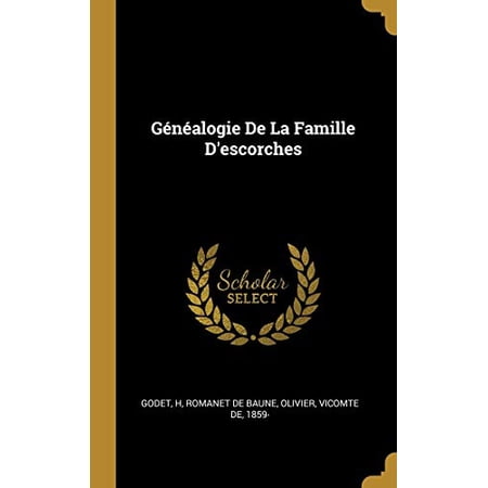 Gnalogie De La Famille Descorches French Edition Hardcover 0353843970 9780353843974 Godet H